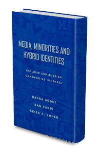 Hanna Adoni, Dan Caspi, Akiba A. Cohen, Media, Minorities, and Hybrid Identities: The Arab and Russian Communities in Israel. .   