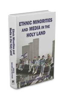 Dan Caspi and Nelly Elias, eds. Media and Ethnic Minorities in the Holly Land